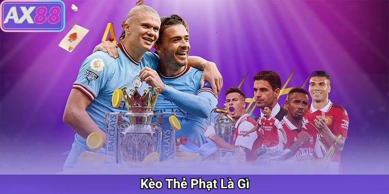 Kèo Thẻ Phạt Là Gì