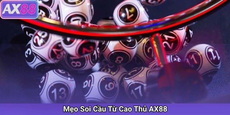 Mẹo Soi Cầu Từ Cao Thủ AX88
